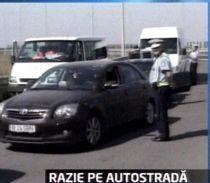 Razie pe Autostrada Soarelui. Poliţiştii opresc şoferii care nu poartă centuri sau conduc cu viteză