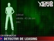 Firmele de leasing apelează la detectivii particulari pentru a-i ?prinde? pe datornici (VIDEO)