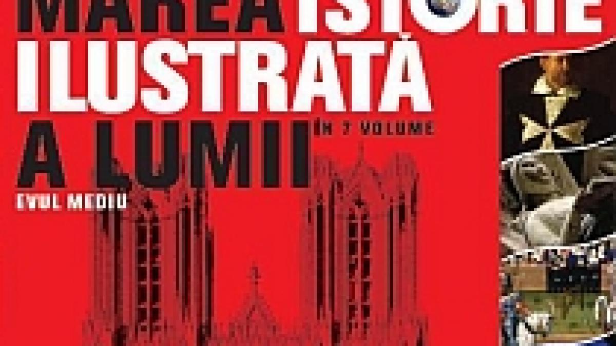 evul mediu al treilea volum al enciclopediei financiarul marea istorie ilustrata a lumii