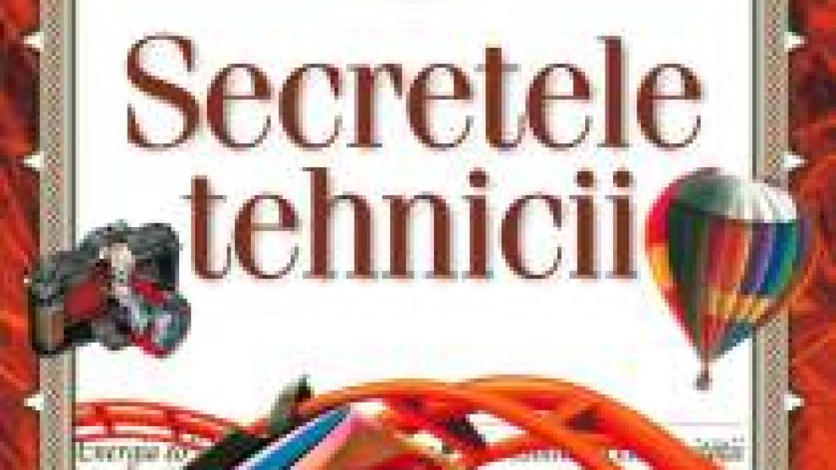 secretele tehnicii al doilea volum al enciclopediei financiarul descopera lumea