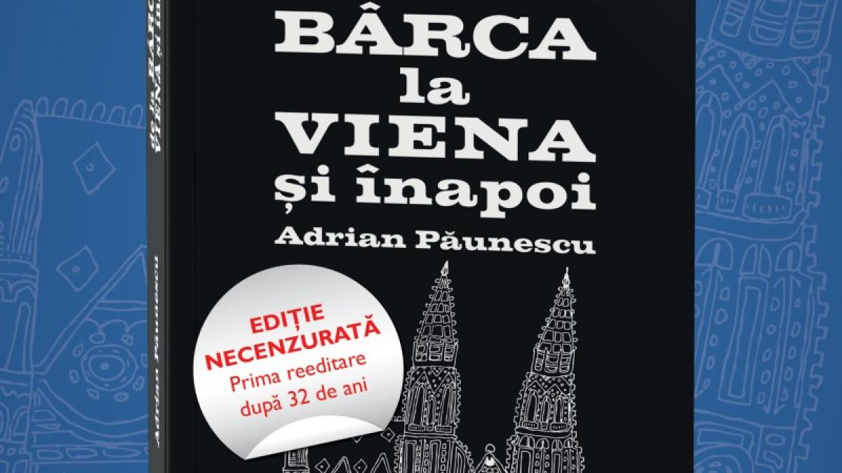 litera si jurnalul national iti aduc volumul de la barca la viena si inapoi de adrian paunescu
