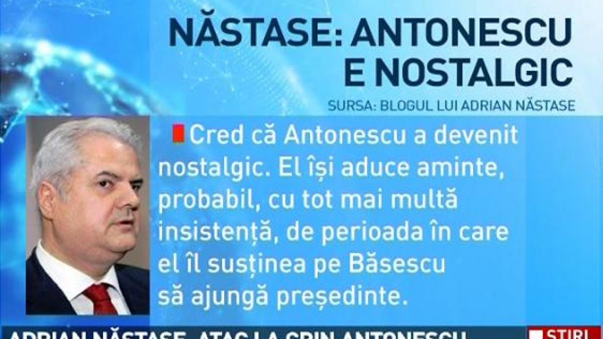 adrian nastase antonescu e nostalgic