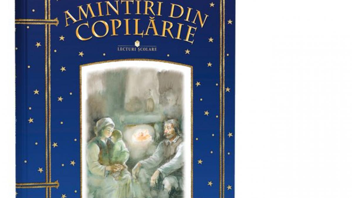 amintiri din copilarie cel de al doilea volum din colectia scriitori romani ilustrati apare vineri