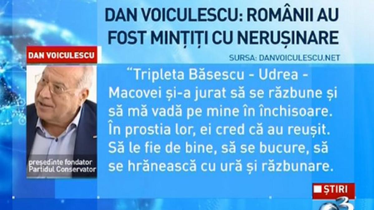 dan voiculescu romanii au fost mintiti cu nerusinare de tripleta basescu udrea macovei