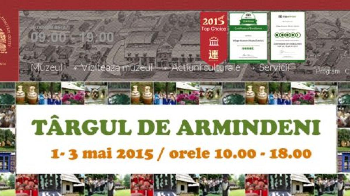 muzeul national al satului dimitrie gusti organizeaza in perioada 1 3 mai 2015 targul de armindeni