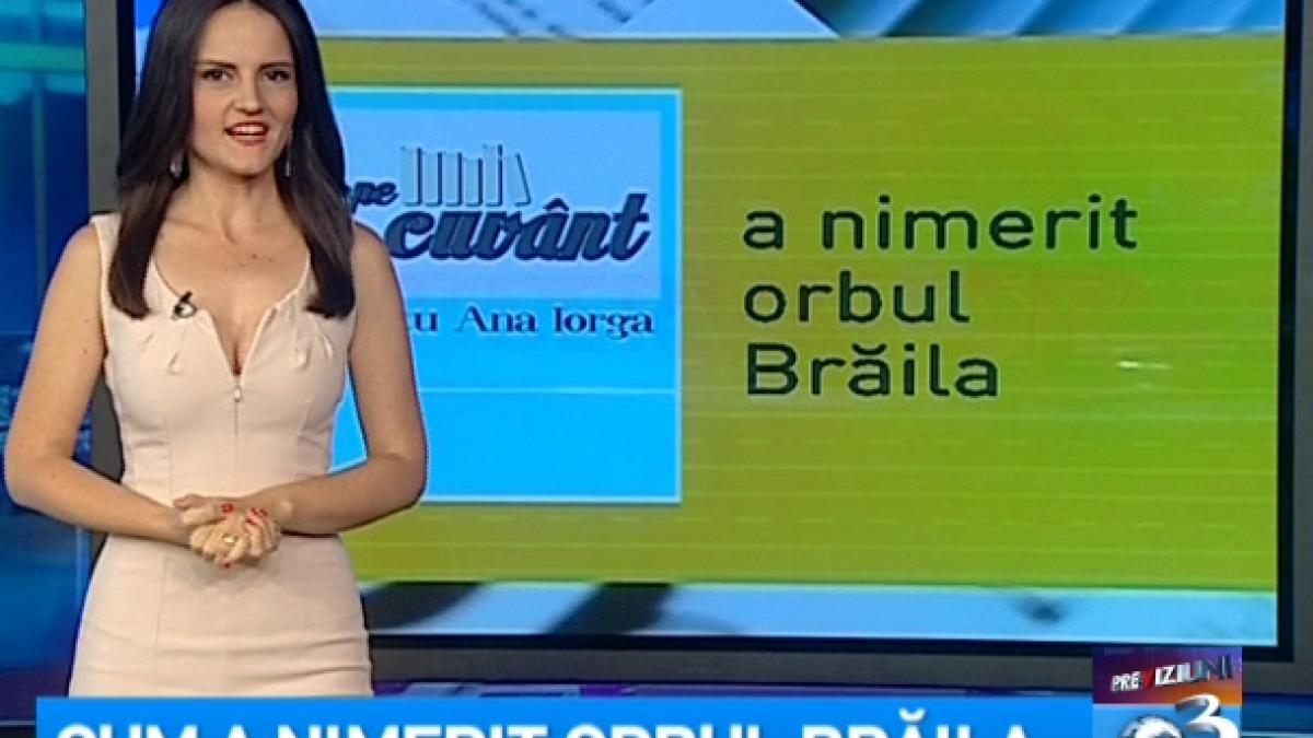 pe cuvant cu ana iorga cum a nimerit orbul braila
