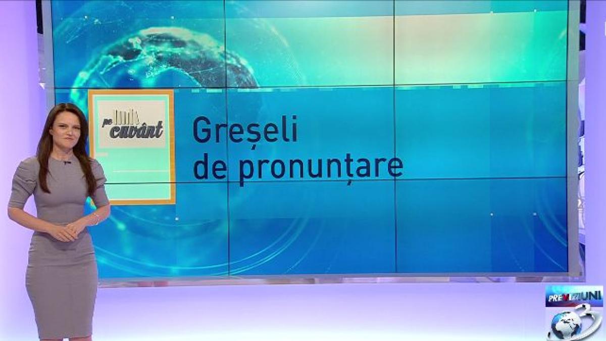 pe cuvant cu ana iorga greseli de pronuntare