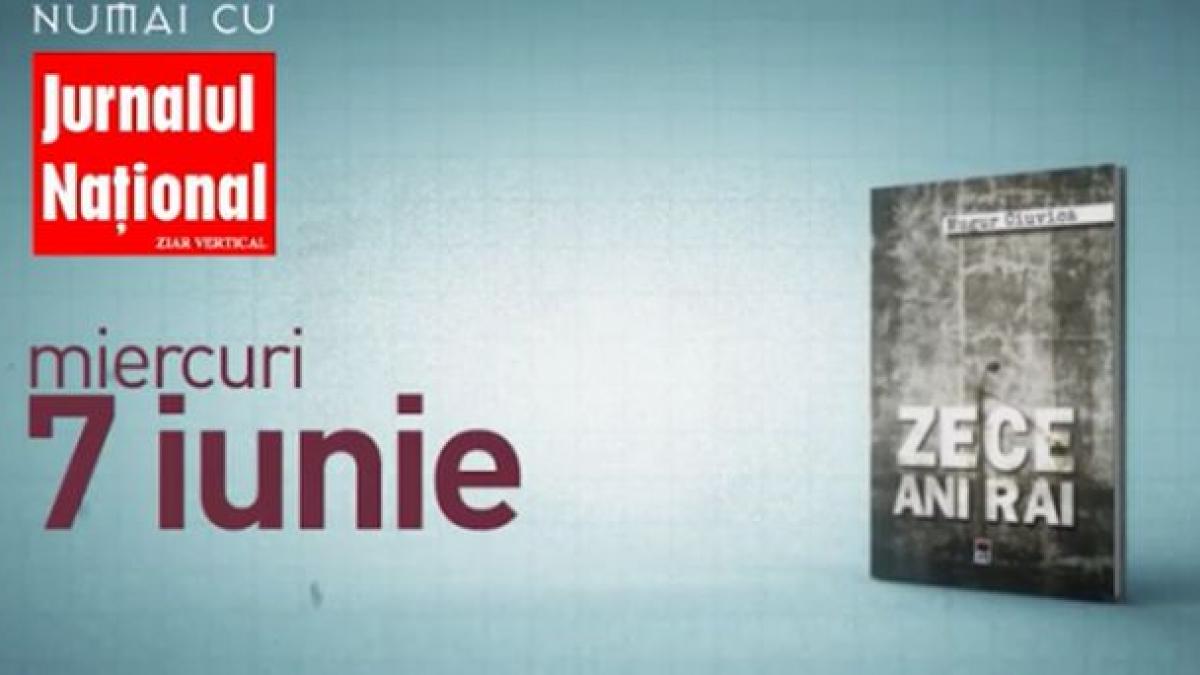 dezvaluiri confirmate in cartea zece ani rai de mugur ciuvica volumul apare impreuna cu jurnalul