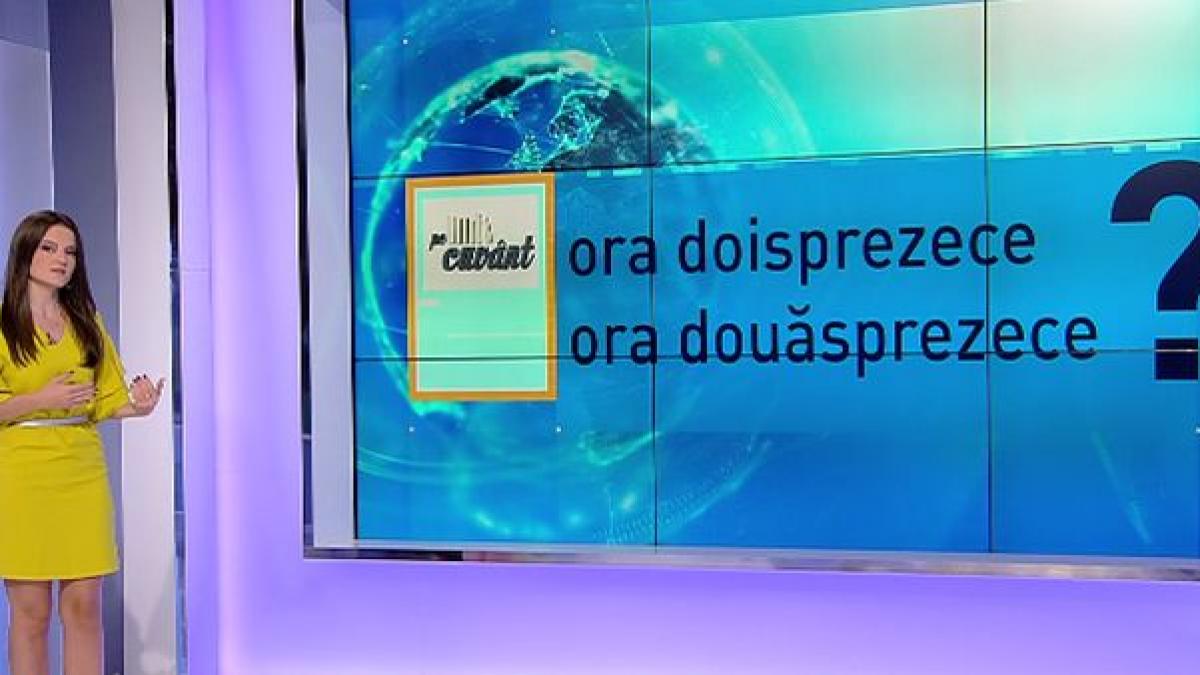 pe cuvant cu ana iorga exprimarea orei in limba romana ora doisprezece sau ora douasprezece