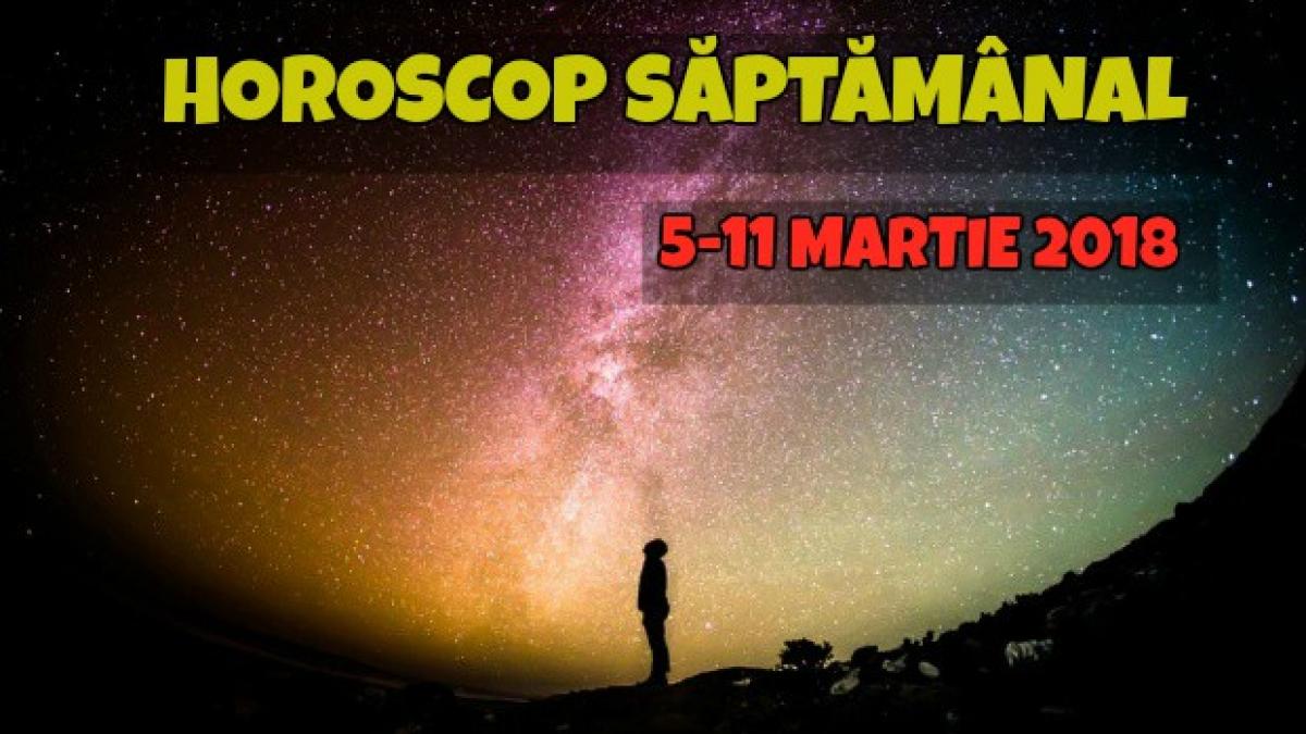horoscop saptamanal 5 11 martie 2018 cine se alege cu banii cine primeste dragostea
