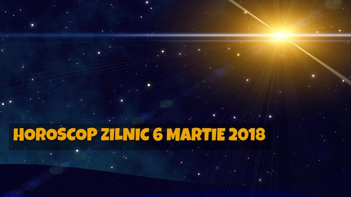 horoscop zilnic 6 martie 2018 zodia care da lovitura pe plan profesional
