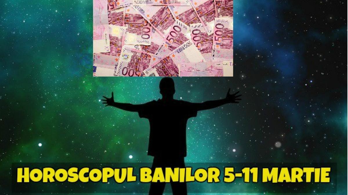 horoscopul banilor pentru saptamana 5 11 martie care zodii au magnet la bani
