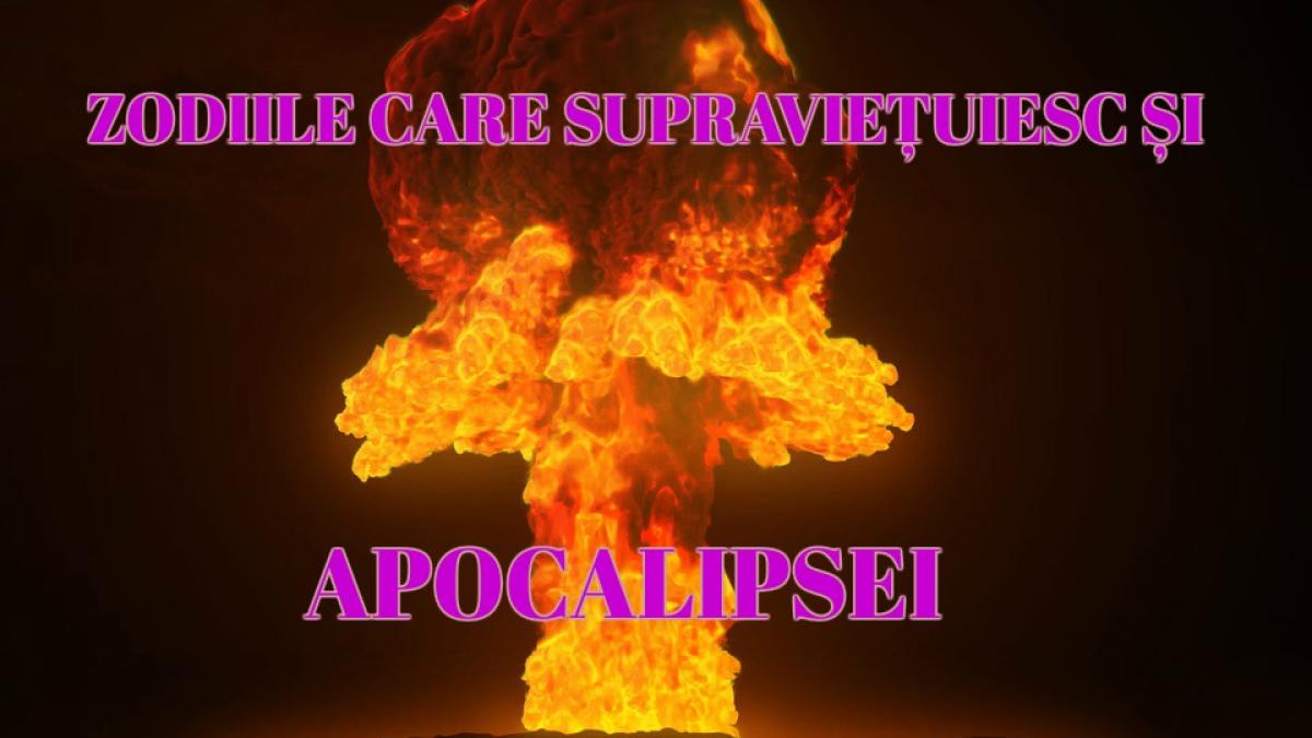 horoscop zodiile care vor supravietui si daca vine apocalipsa