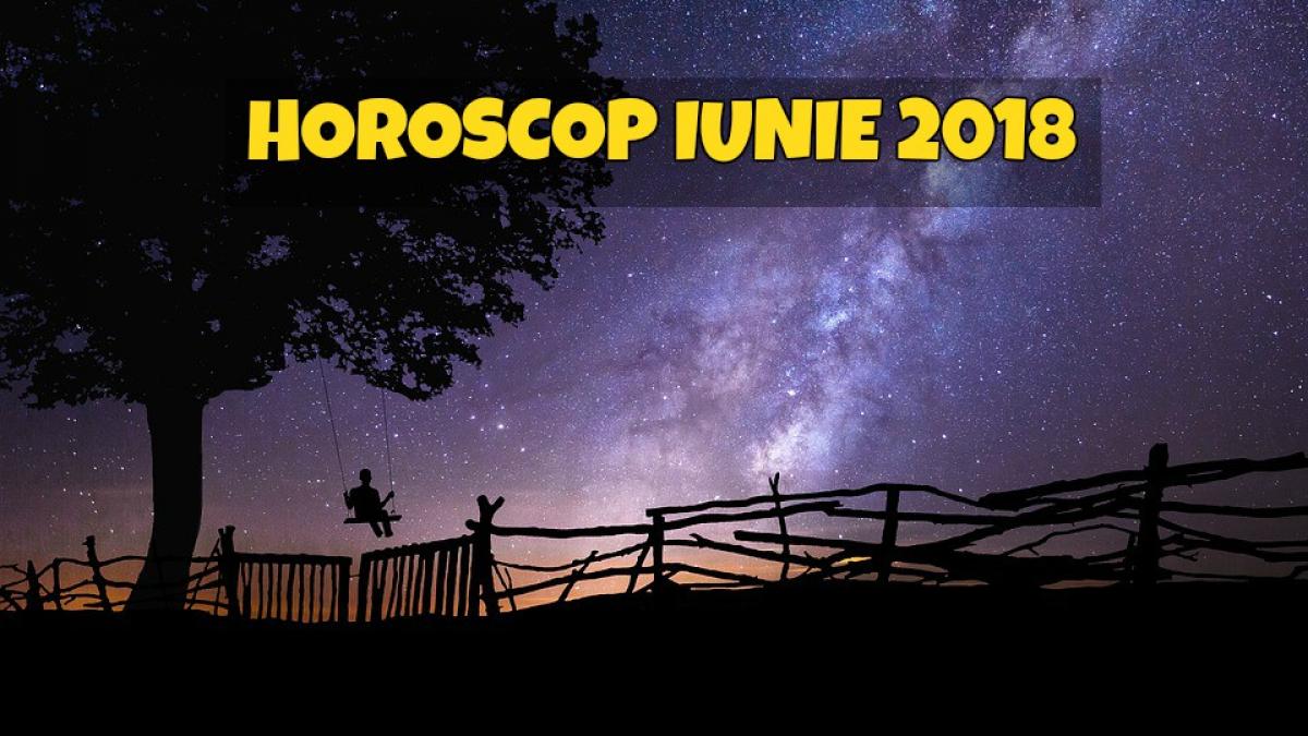 horoscop evenimente astrologice in horoscopul lunii iunie 2018