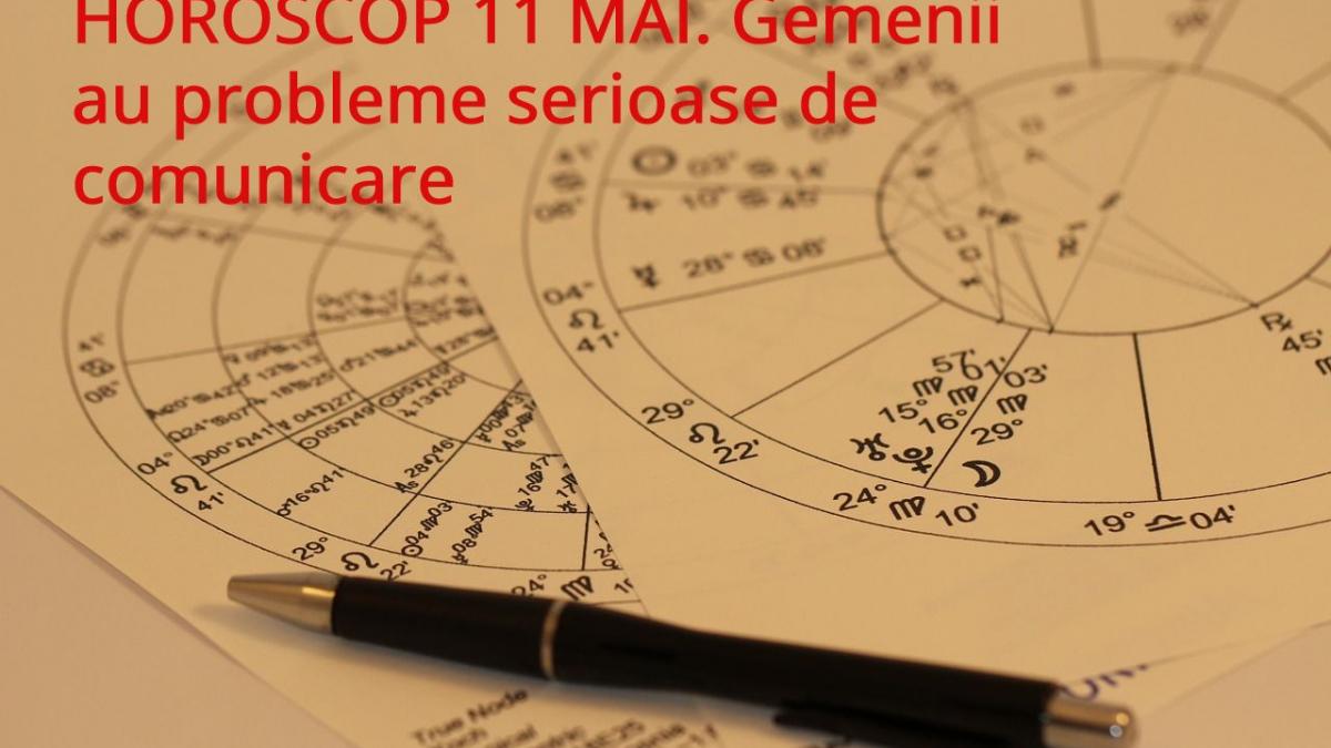 horoscop 11 mai berbecii au drumuri multe de facut gemenii comunica prost