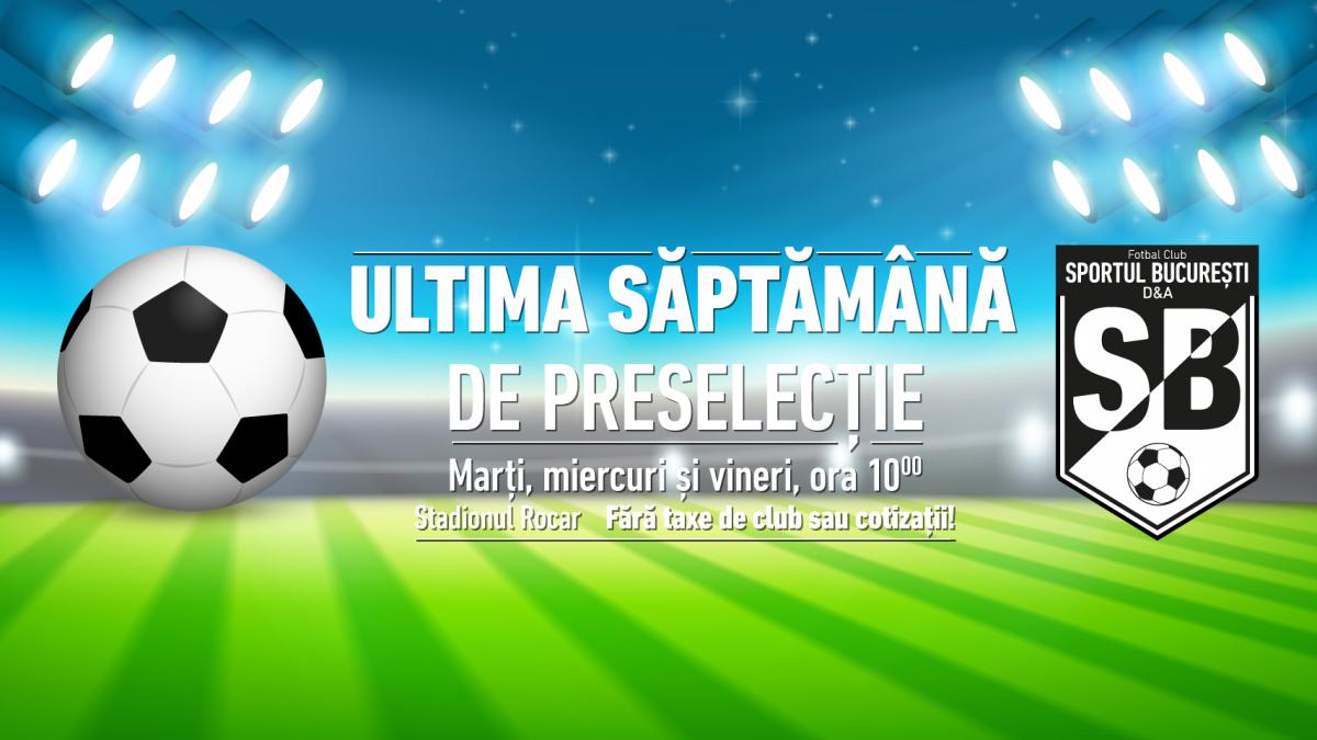 p hai la fotbal ultima saptamana de preselectii la singurul club din romania care nu percepe nicio
