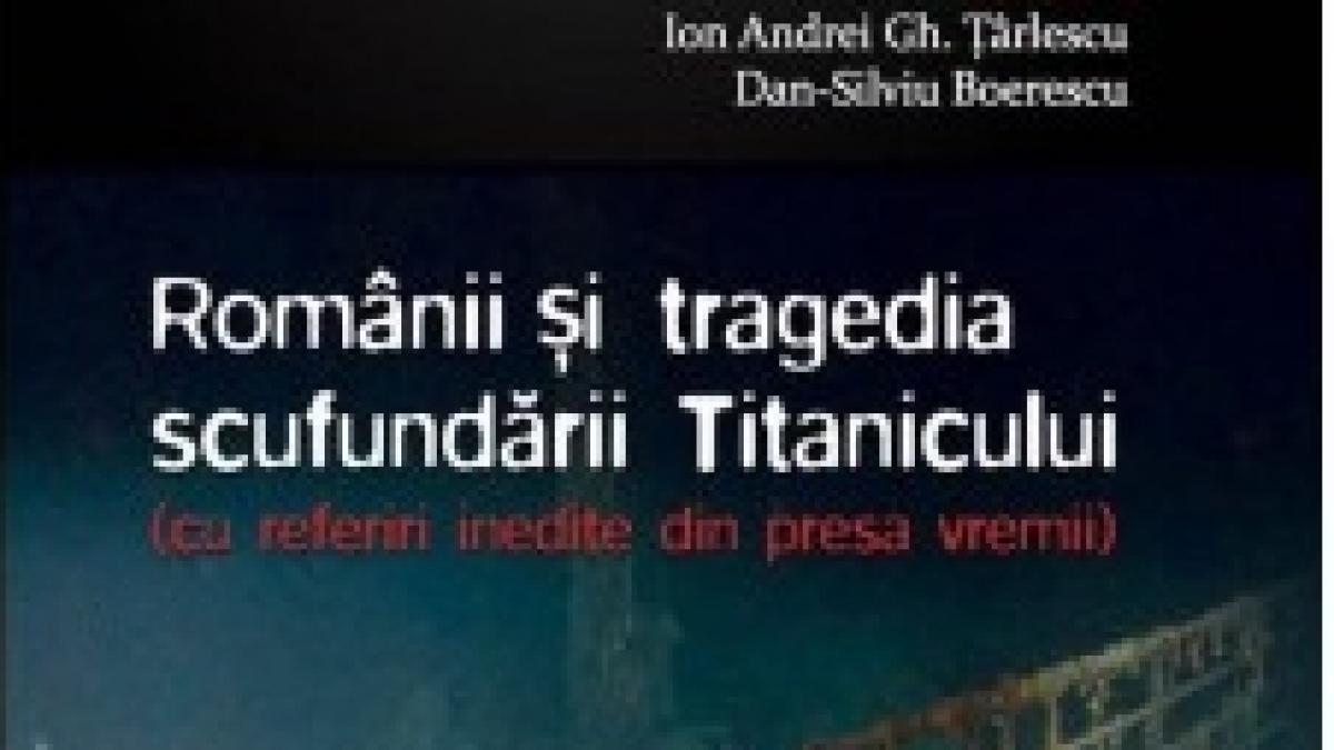 romanii si tragedia scufundarii titanicului de dan silviu boerescu la chioscurile de ziare
