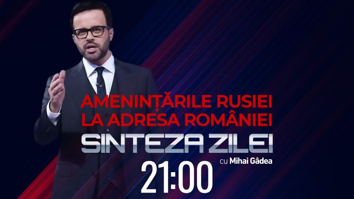amenintari rusia romania editie eveniment sinteza zilei mihai gadea
