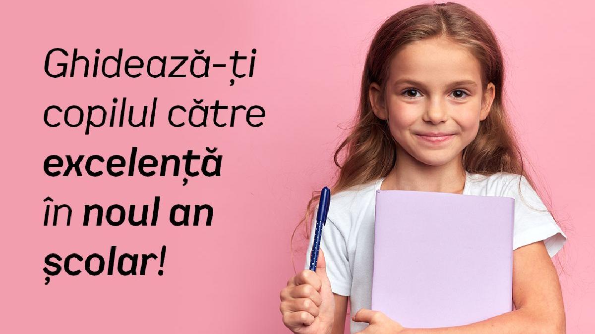 ghideaza ti copilul catre excelenta in noul an scolar