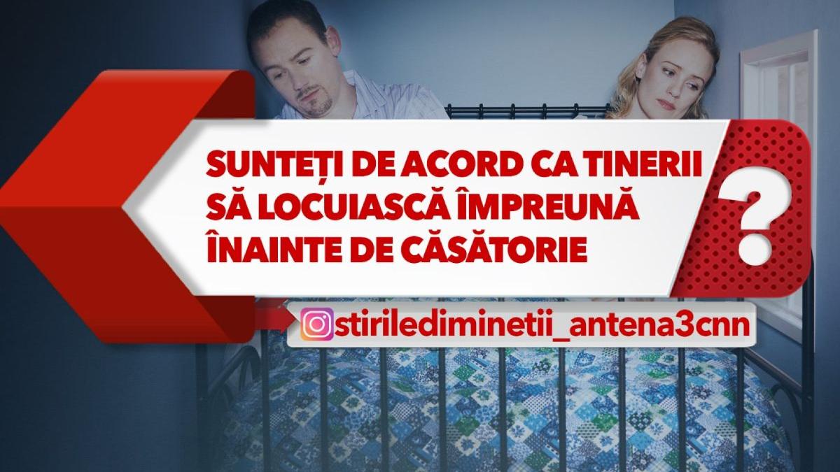 sunteti de acord ca tinerii sa locuiasca impreuna inainte de casatorie