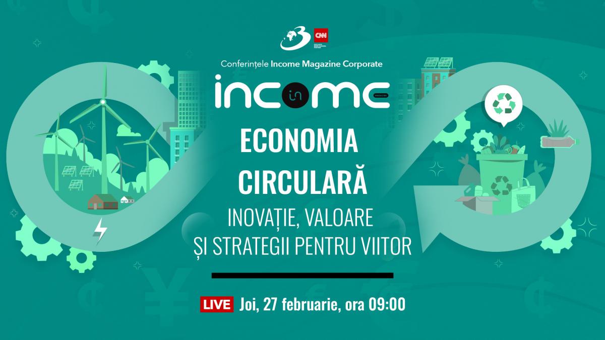 conferinta nationala income magazine corporate economia circulara inovatie valoare si strategii pentru viitor