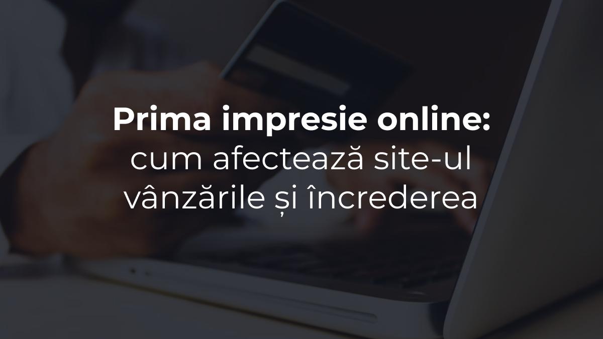prima impresie online cum afecteaza site ul vanzarile si increderea
