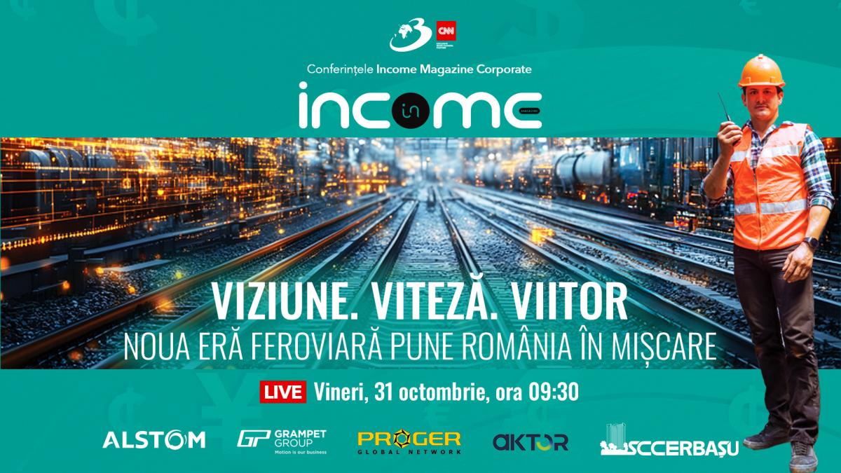 Conferința Națională Income Magazine Corporate "Viziune. Viteză. Viitor. Noua eră feroviară pune România în mișcare"