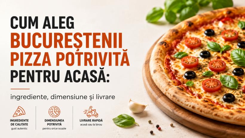 Cum aleg bucureștenii pizza potrivită pentru acasă: ingrediente, dimensiune și livrare