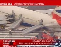 Marea Britanie. Aterizare ratată pe aeroportul din Heathrow <font color=red>(VIDEO)</font>
