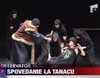 Controversatul caz Tanacu a fost pus în scenă de regizorul Andrei Şerban
