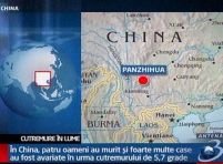 China. Patru morţi în urma unui cutremur de 5.7 grade pe scara Richter