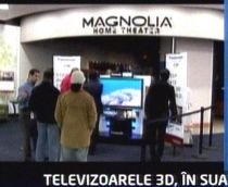 Televizoarele 3D au intrat pe piaţa americană. Aparatele se vând cu 3.000 de dolari (VIDEO)