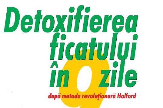 Metoda revoluţionară Holford de detoxifiere a ficatului numai cu Revista Felicia
