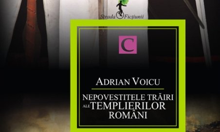 Cea mai nouă carte a lui Adrian Voicu - “Nepovestitele trăiri ale templierilor români”