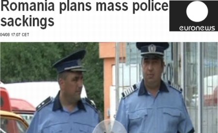 Disponibilizările din MAI, pe Euronews: Concedieri în masă printre poliţişti