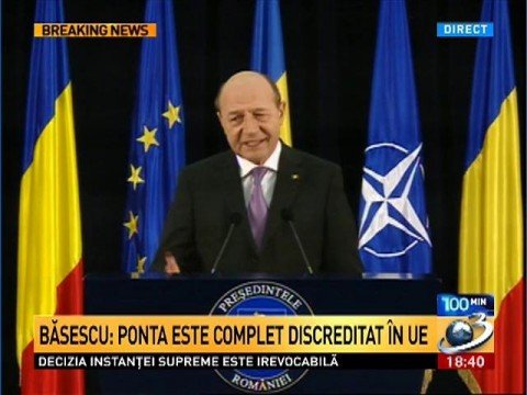 Traian Băsescu: Victor Ponta is completely discredited inside the EU. He should assume the making of a new Government which he should not be part of  