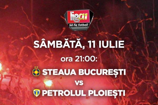 Steaua - Petrolul, primul derby al noii ediţii din Liga 1