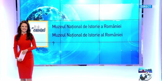 Pe cuvânt, cu Ana Iorga. Cum spunem corect: Muzeul Național de Istorie AL României sau Muzeul de Istorie A României?