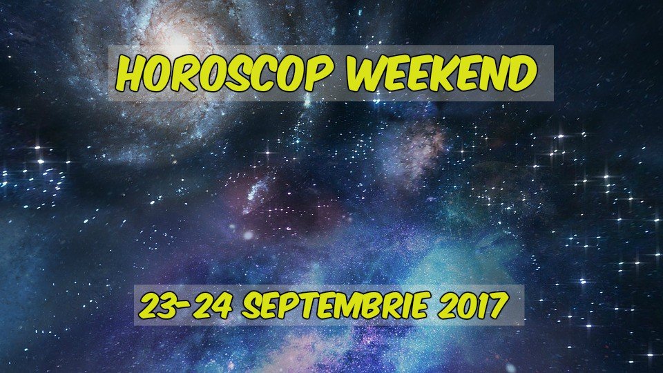 HOROSCOP WEEKEND 23-24 septembrie 2017. Zodia care va obține tot ce își dorește