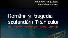 "Românii și tragedia scufundării Titanicului", de Dan-Silviu Boerescu, la chioșcurile de ziare, împreună cu cotidianul Jurnalul