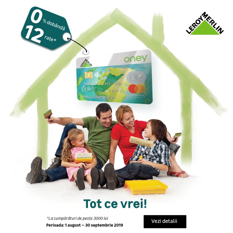 Ai 0% dobândă la cumpărături în 12 rate din magazinele LEROY MERLIN, prin cardul de cumpărături Oney (P) 609478