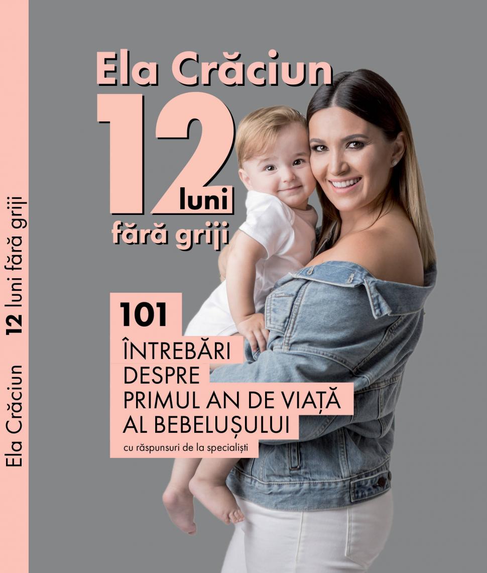 Ela Crăciun lansează “12 luni fără griji”, cartea considerată abecedarul mămicilor din România 620490