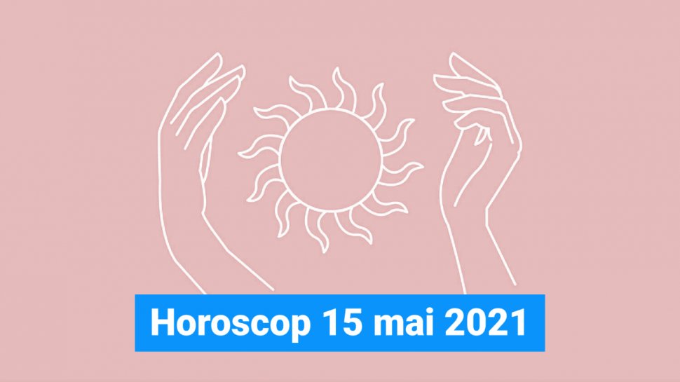 Horoscop 15 mai 2021. Unele zodii trebuie să stea cu ochii pe puşculiţă, în timp ce altele au viaţa zdruncinată