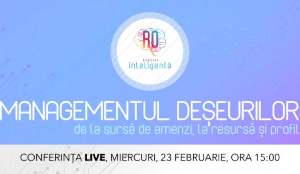 Managementul deşeurilor - de la sursă de amenzi, la resursă şi profit | Conferinţă naţională România Inteligentă