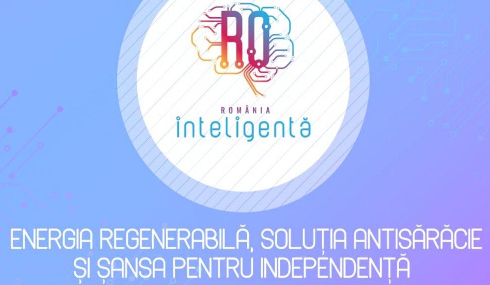 LIVE VIDEO | Conferinţă naţională România Inteligentă | Energia regenerabilă, soluţia antisărăcie şi şansa pentru independenţă
