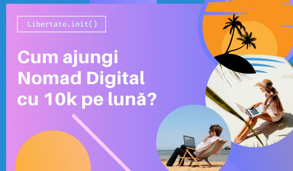 Cum ajungi nomad digital cu 10k pe lună?