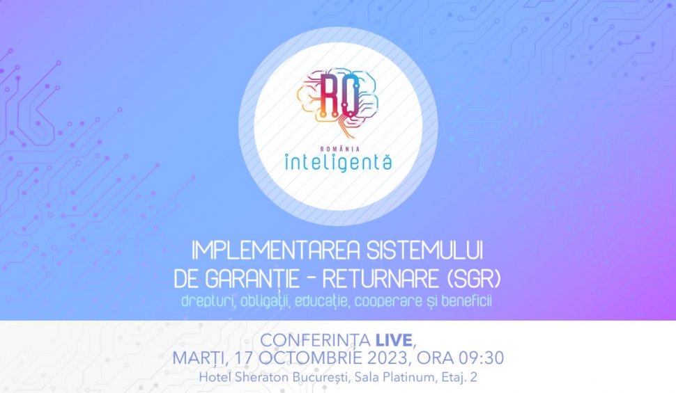 ”Implementarea sistemului de garanție - returnare (SGR): drepturi, obligații, educație, cooperare și beneficii” | Conferinţa Naţională România Inteligentă
