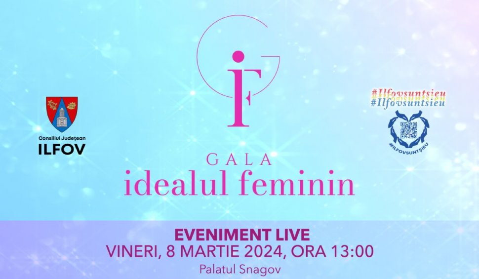 "Gala Idealul Feminin IF", eveniment dedicat femeilor de succes din judeţul Ilfov