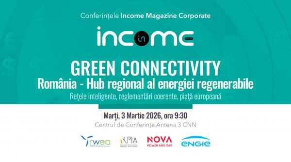 conferinta nationala income magazine corporat green connectivity romania isi propune sa devina hub regional al energiei regenerabile