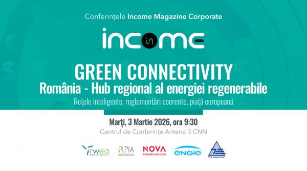 conferinta nationala income magazine corporat green connectivity romania isi propune sa devina hub regional al energiei regenerabile
